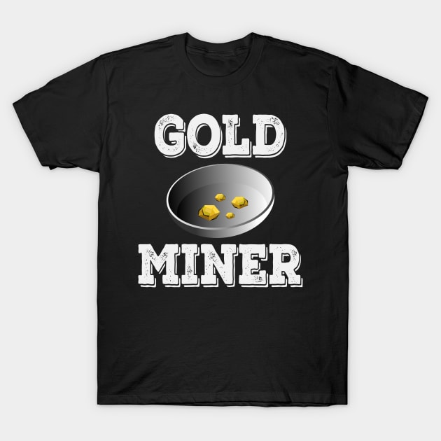 Gold Prospector | Gold Rush Panning Prospecting T-Shirt by DesignatedDesigner